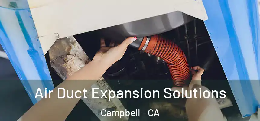  Air Duct Expansion Solutions Campbell - CA