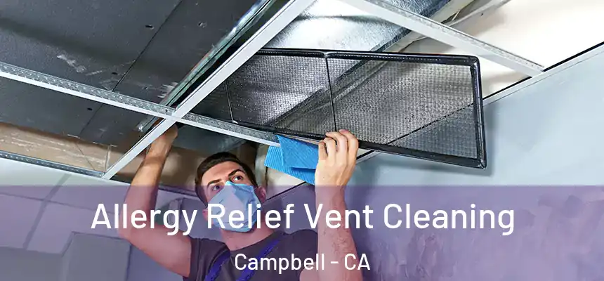  Allergy Relief Vent Cleaning Campbell - CA