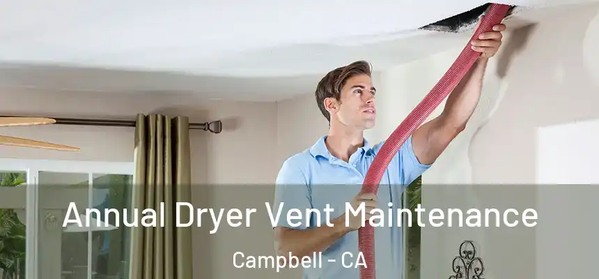  Annual Dryer Vent Maintenance Campbell - CA