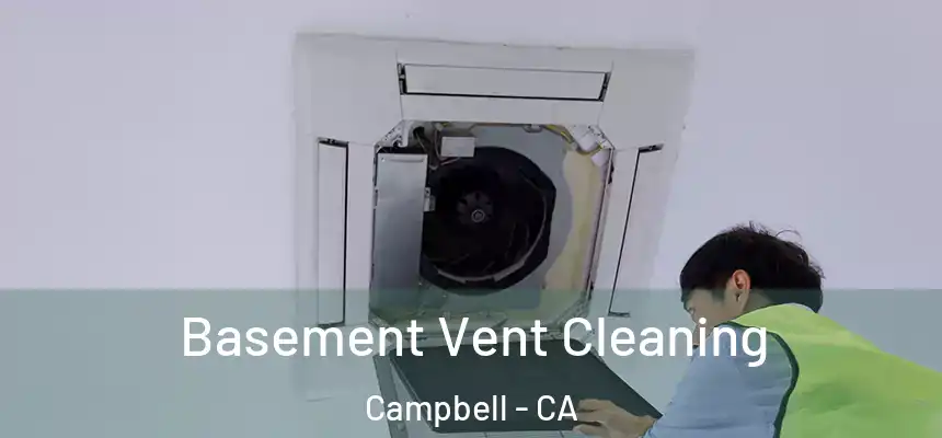  Basement Vent Cleaning Campbell - CA