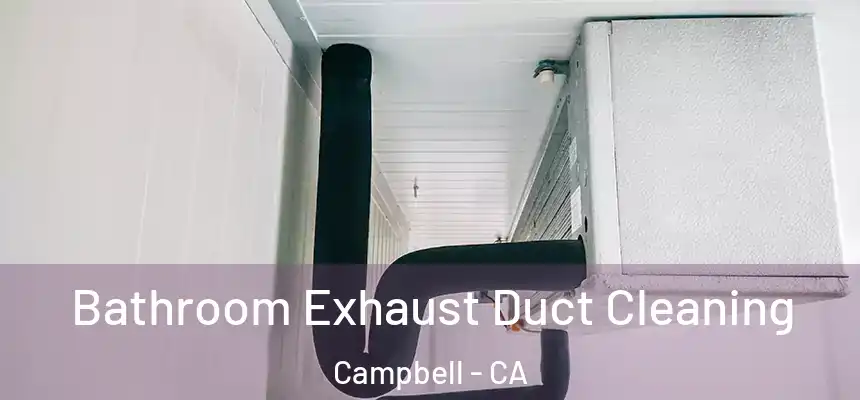  Bathroom Exhaust Duct Cleaning Campbell - CA