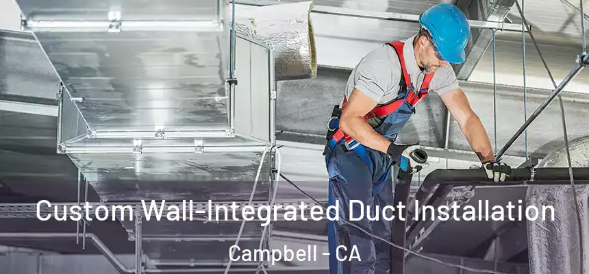  Custom Wall-Integrated Duct Installation Campbell - CA