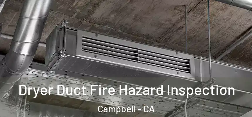  Dryer Duct Fire Hazard Inspection Campbell - CA