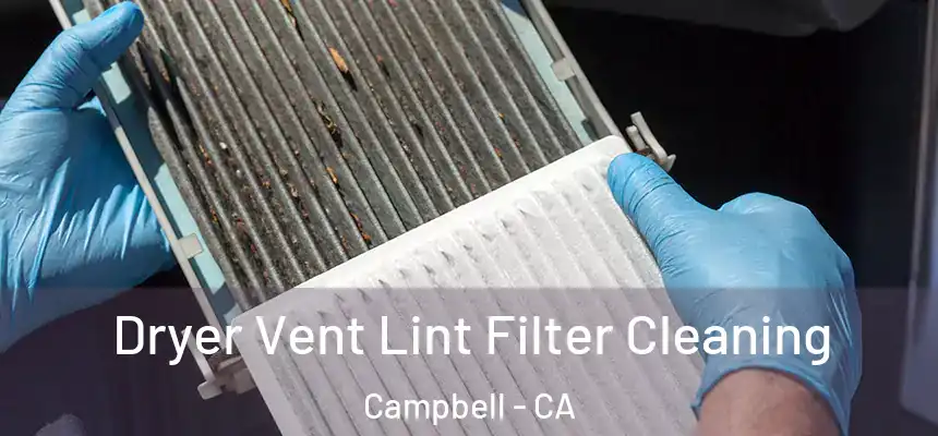  Dryer Vent Lint Filter Cleaning Campbell - CA