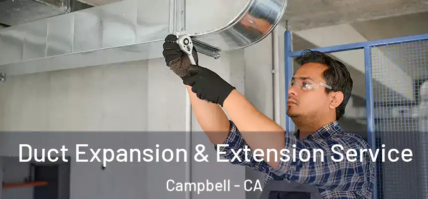 Duct Expansion & Extension Service Campbell - CA