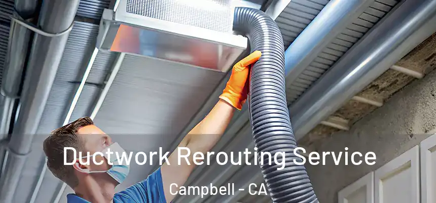  Ductwork Rerouting Service Campbell - CA