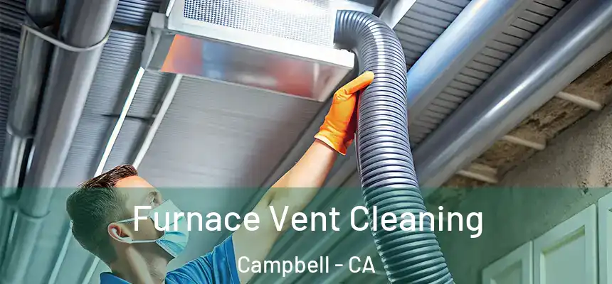  Furnace Vent Cleaning Campbell - CA