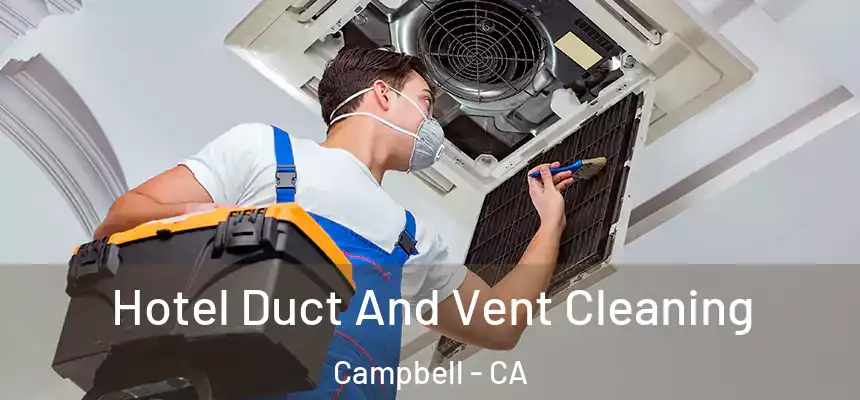  Hotel Duct And Vent Cleaning Campbell - CA