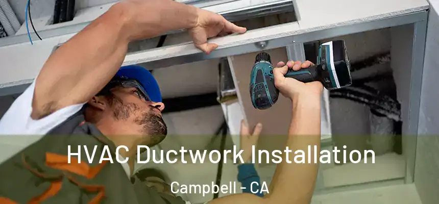  HVAC Ductwork Installation Campbell - CA