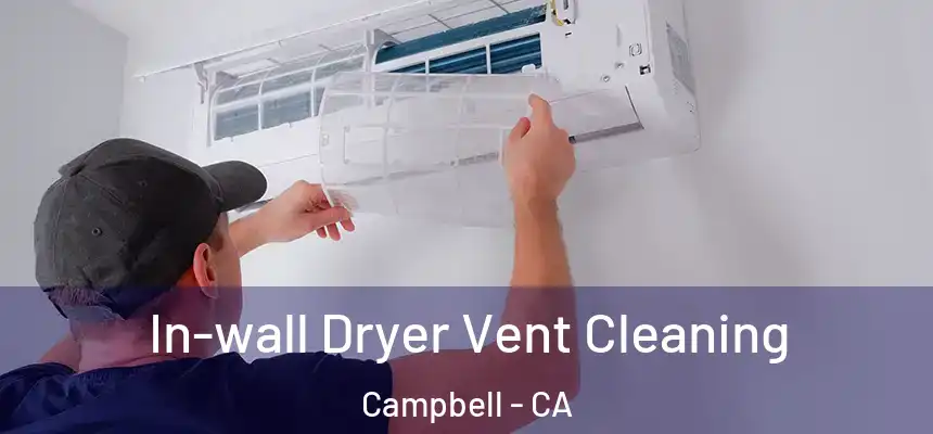  In-wall Dryer Vent Cleaning Campbell - CA