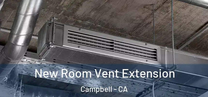  New Room Vent Extension Campbell - CA