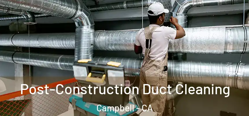  Post-Construction Duct Cleaning Campbell - CA
