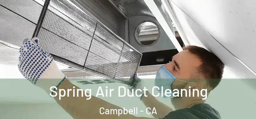  Spring Air Duct Cleaning Campbell - CA